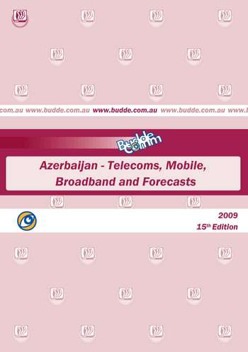 Azerbaijan - Telecoms, Mobile, Broadband and Forecasts Paul Budde Communication Pty Ltd