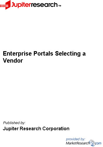 Enterprise Portals Selecting a Vendor Jupiter Research Corporation