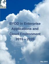 BYOD in Enterprise Applications and Cloud Environment: Market Challenge and Opportunity Analysis 2015 – 2020